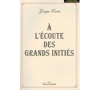 À l'écoute des grands initiés antiques : Toute la vérité sur les écoles initiatiques des mystères