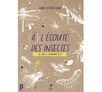 A l'écoute des insectes: Les voix de l'infiniment petit