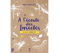 A l'écoute des insectes Les voix de l'infiniment petit - Joanne Elizabeth Lauck - Souffle D'or Eds - broché - Guide