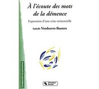 A l'ecoute des mots de la demence BAUTE VENDEUVRE (Auteur)