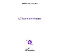 A l'écoute des ombres - Stella Vinitchi Radulescu - L'harmattan - broché - Poésie