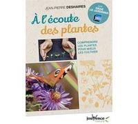 A l'écoute des plantes Jean-Pierre Deshaires (Auteur)