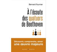 A l'écoute des Quatuors de Beethoven - Bernard Fournier - Buchet-Chastel - broché - Monographie