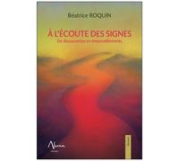 A L'écoute Des Signes - De Découvertes En Émerveillements