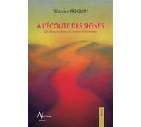 A l'écoute des signes - De découvertes en émerveillements - Béatrice Roquin - Aluna - broché - Guide