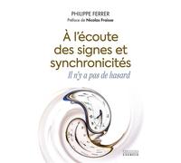 À l'écoute des signes et synchronicités, il n'y a pas de hasard - Philippe Ferrer - Exergue - ebook (ePub) - Récit