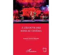 À l'écoute des sons au cinéma Suzanne Tanner Béguelin (Auteur)