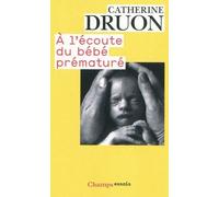 À l'écoute du bébé prématuré: une vie aux portes de la vie