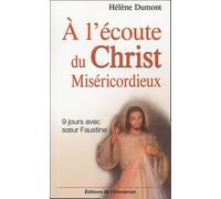 A l'écoute du Christ miséricordieux : Neuf jours avec sainte Faustine