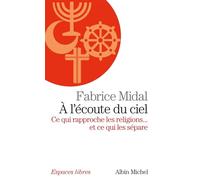 A l'écoute du ciel Ce qui rapproche les religions... et ce qui les sépare - Fabrice Midal - Albin Michel - Poche - Etude