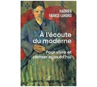 A L'écoute Du Moderne - Pour Vivre Et Penser Aujourd'hui