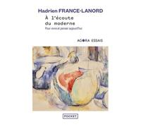 A L'écoute Du Moderne - Pour Vivre Et Penser Aujourd'hui