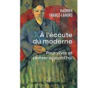 A l'écoute du moderne - Pour vivre et penser aujourd'hui