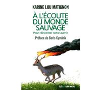 A l'écoute du monde sauvage Karine Lou Matignon (Auteur)
