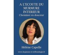 A l'écoute du murmure intérieur: Cheminer en douceur