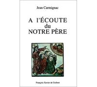 A l'écoute du Notre Père - Jean Carmignac - F.x. De Guibert - broché - Livre