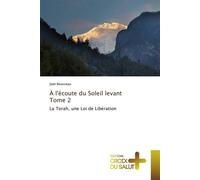 À l'écoute du soleil levant La Torah, une Loi de Libération - J. Rousseau - Croix Du Salut - broché - Essai