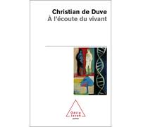 À l'écoute du vivant - Christian de Duve - Odile Jacob - Poche - Essai
