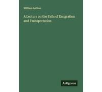 A Lecture on the Evils of Emigration and Transportation