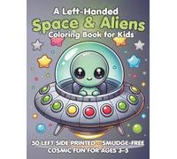 A Left-Handed Space and Aliens Coloring Book for Kids: A silly and simple left-handed coloring book for kids ages 3-5 featuring rockets, planets, ... smudging, just out-of-this-world fun.