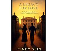 A Legacy for Love: For Her Heart, For His Name Together, They Changed Everything