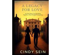 A Legacy for Love: For Her Heart, For His Name Together, They Changed Everything