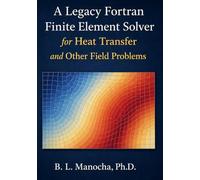 A legacy FORTRAN FINITE ELEMENT SOLVER for Heat Transfer and Other Field Problems