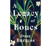 A Legacy of Bones by Doug Burgess Doug Burgess (Auteur)