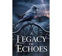 A Legacy of Echoes: A Gothic Supernatural Thriller of Psychic War and a Dark Inheritance