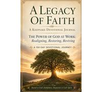 A Legacy of Faith: The Power of God at Work - Realigning, Restoring, Reviving: A Keepsake Devotional