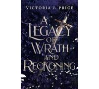 A Legacy of Wrath and Reckoning (A Legacy of Storms and Starlight Book Three)
