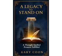 A Legacy To Stand On: A Thought Quilled Promise Fulfilled