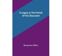 A Legacy To The Friends Of Free Discussion