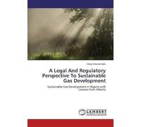 A Legal And Regulatory Perspective To Sustainable Gas Development