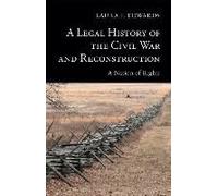 A Legal History Of The Civil War And Reconstruction
