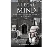 A Legal Mind - W Robert Griffiths - Austin Macauley Publishers - Livre en Anglais - Hardback W Robert GriffithsW Robert Griffiths (Auteur)