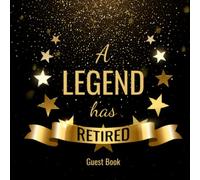 A Legend Has Retired Guest Book: Funny & Original Sign In Book for Retirement Party Guests: Keepsake Memory Book