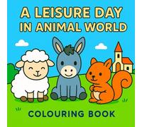 A Leisure Day in Animal World: Lovely and Easy Colouring Book for Stress Relief