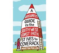 A Leisurely Guide to the South West Coast Path: St Ives to Coverack