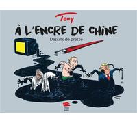 À l'encre de Chine Dessins de presse - Tony - Livreo Alphil - broché - Recueil