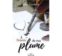 À l'encre de ma plume Boris Zambelli (Auteur)