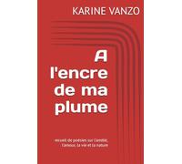 A l'encre de ma plume: recueil de poésie sur l'amitié, l'amour et la sincérité