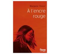 A l'encre rouge - Marjorie Tixier - Fleuve Eds - broché - Roman
