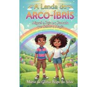 A Lenda do Arco-Íris: Miguel e Juju e a Jornada que Salvou a Magia