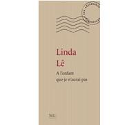 Linda Lê – À l'enfant que je n'aurai pas – Nil Éditions