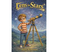 A Lens for the Stars: A fairy tale about how patience, faith, and a small miracle help one find their own star. A story for children and adults about ... dreams, and the magic of everyday life.