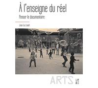 À l'enseigne du réel: PENSER LE DOCUMENTAIRE