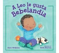 A Leo le gusta Bebelandia by Anna McQuinn & Illustrated by Ruth Hearson Anna McQuinn Illustrated by Ruth Hearson (Auteur)