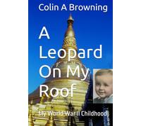 A Leopard On My Roof: My World War II Childhood