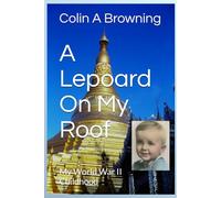 A Lepoard On My Roof: My World War II Childhood